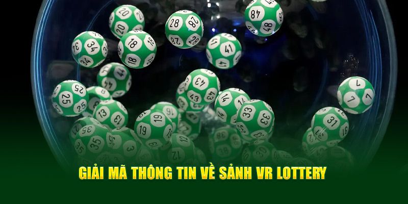 Khái quát về nguồn gốc của VR Lottery W88