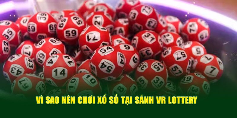 Một vài ưu điểm khi tham gia VR Lottery W88