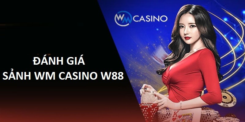 Sảnh casino WM vận hành chuyên nghiệp