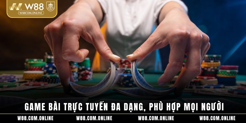 Game bài trực tuyến đa dạng, phù hợp mọi người