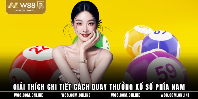 Giải thích chi tiết cách quay thưởng xổ số phía Nam