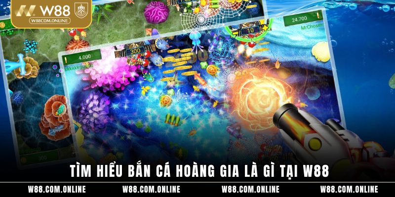 Tìm hiểu bắn cá hoàng gia là gì tại W88