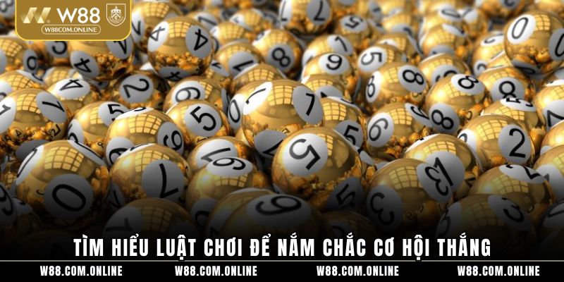 Tìm hiểu luật chơi để nắm chắc cơ hội thắng