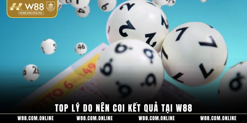 Top lý do nên coi kết quả tại W88